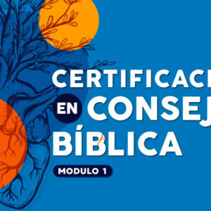 Módulo 1 de Consejería Bíblica